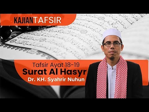Tafsir Surat Al Hasyr Ayat 18-19 [Dr. KH. Syahrir Nuhun Lc. M.Th.I]