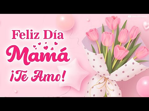 🌷 FELIZ DÍA DE LA MADRE 💖 Frases Bonitas y Llenas de Amor Para Mamá 🌸 Feliz Día Mamá