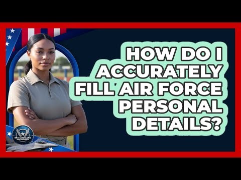 How Do I Accurately Fill Air Force Personal Details?