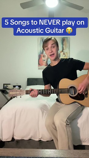 5 Songs to NEVER Play on Acoustic Guitar 😭