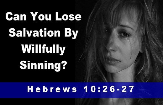 Hebrews 10:26-27 – Can a Believer Lose Salvation by “Willfully Sinning?”