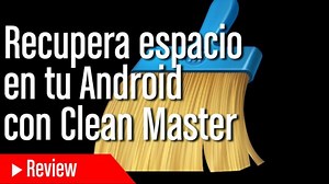 Limpia y libera espacio en tu Android gratis con Clean Master