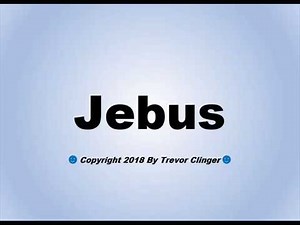 How To Pronounce Jebus
