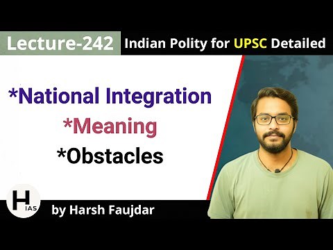L242: What is National Integration, Obstacles to National Integration | Indian Polity for UPSC