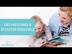 Des histoires à écouter ensemble - La Maison des Maternelles #LMDM