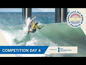 2022 ISA World Surfing Games - Competition Day 4 Highlights
