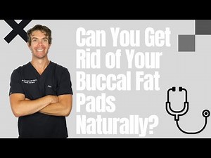 Can you get rid of your buccal fat pads naturally? | Dr Buccal Fat FAQ | Dr. Caughlin
