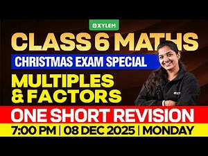Class 6 Mathematics | Multiples and factors / One Short Revision - Xmas Exam Revision| Xylem Class 6