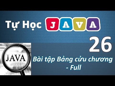 Lập trình Java - 26 In bảng cửu chương nâng cao