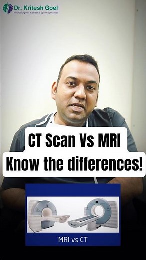 CT Scan vs MRI: What’s the Difference & When Do You Need Them? | Dr. Kritesh Goel