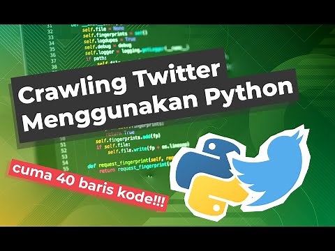 Tutorial Crawling Twitter Pakai 40 Baris Python