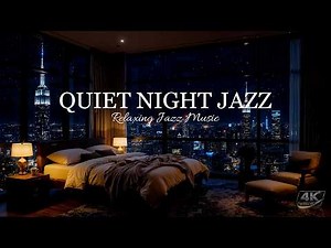 Quiet Night Jazz | Relaxing Jazz Piano Music for Study, Focus & Sleep | Soft Jazz Instrumental Music