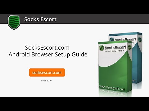 SocksEscort.com Android Browser Manual Setup Guide