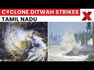 Cyclone Ditwah: Cyclone Ditwah Hits Tamil Nadu & Sri Lanka | Latest News | NewsX