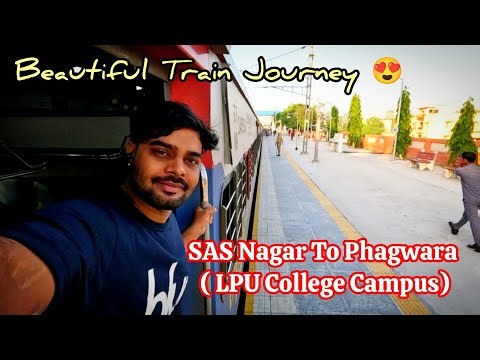 SAS Nagar Mohali To LPU Phagwara 😱 | Full Train Journey | Campus Vlog | LPU Visit 😍 