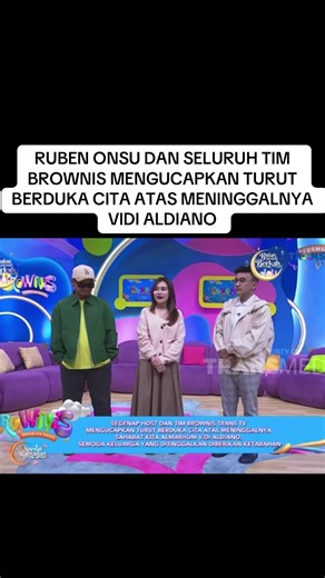 RUBEN ONSU DAN SELURUH TIM BROWNIS MENGUCAPKAN TURUT BERDUKA CITA ATAS MENINGGALNYA VIDI ALDIANO #rubenonsu #vidialdiano #vidialdianomeninggal #fyp #viral