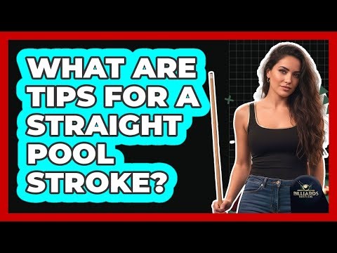What Are Tips for a Straight Pool Stroke?