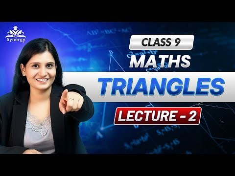 Class 9 Maths | Triangles Chapter | Lecture 2 | CBSE/SEBA/NCERT Full Explanation