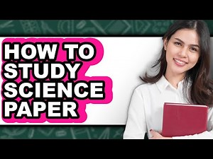 How to Study Science Paper - Easy Guide