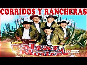Grupo Balsas Musical || Las Mejores Canciones || Corridos y Rancheras || Mix Para Pistear