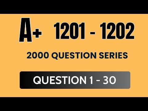 CompTIA A+ 1201 - 1202 Practice Exam / 1500 Question Series / Question 1 - 30