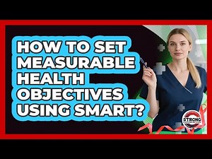 How To Set Measurable Health Objectives Using SMART?