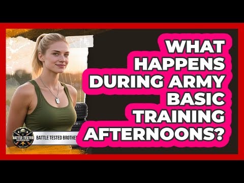 What Happens During Army Basic Training Afternoons?