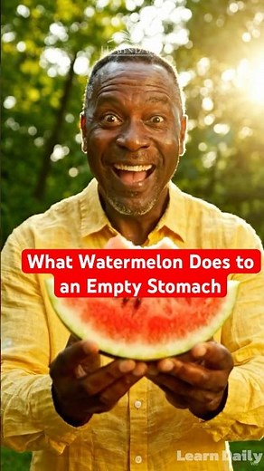 What Watermelon Does To An Empty Stomach 🍉 | Learn Daily