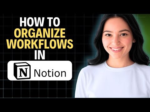 How To Organize Workflows In Notion 2025 (Step by Step)