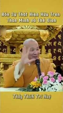 Bốn sự thật trên thân mình và thế gian #thaythichtrihue #chua_phap_tang #podcast #youtubeshorts