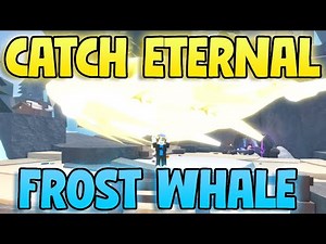 How To Get Eternal FROST WHALE! BEST METHOD! Catch The Eternal Frost Whale! NEW UPDATE!
