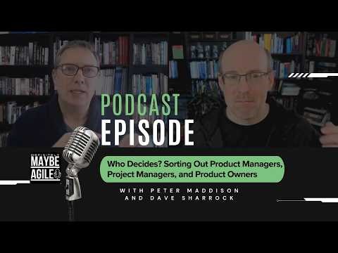 Who Decides? Sorting Out Product Managers, Project Managers, and Product Owners
