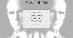 Thomas Griffith Taylor Biography | Pantheon