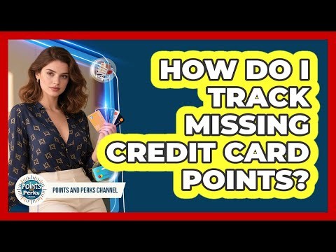 How Do I Track Missing Credit Card Points?