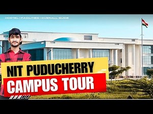 NIT PUDUCHERRY | CAMPUS TOUR | GUIDE | PART -1 | ALL EXPLAINED | HIGGS-GLCFF