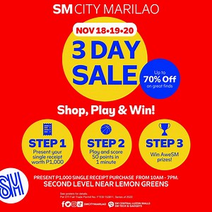 Score #AweSM treats this #SM3DaySale and join our SHOP, PLAY & WIN promo this Nov Nov 18-20! Just follow these easy steps! 🛍🛒 STEP 1. Shop or Dine worth P1,000 single receipt from mall tenants (dated from Nov 18-20) STEP 2. Play and score 50 points in 1 minute STEP 3. Redeem voucher from participating stores Only here at SM City Marilao’s 3 Day Sale! 💯 See you! #SM3DaySale #EverythingsHereAtSM | SM City Marilao