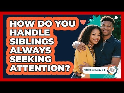 How Do You Handle Siblings Always Seeking Attention? - Sibling Harmony Hub