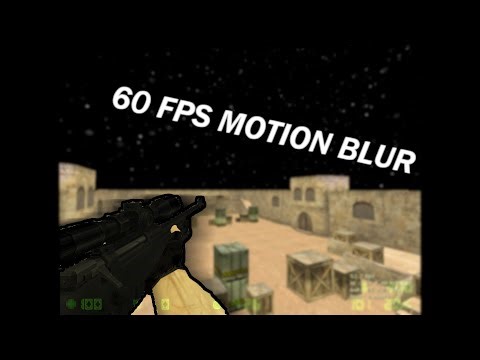CS 1.6 60 FPS SMOOTH MOTION BLUR TEST