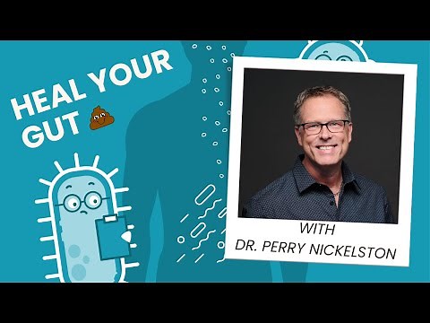 Heal Your Gut with Dr. Perry Nickelston