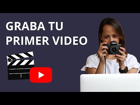 Cómo Grabar Tu Primer Video Para YouTube