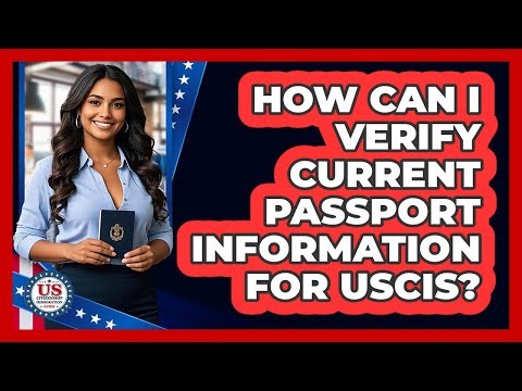 How Can I Verify Current Passport Information for USCIS?