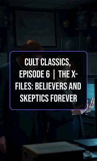 Cult Classics, Episode 6 | The X-Files: Believers and Skeptics Forever