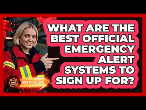 What Are The Best Official Emergency Alert Systems To Sign Up For? - Inside the Firehouse