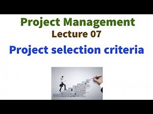 Project Selection in Project Management | Project Selection Criteria | Project Management Lecture