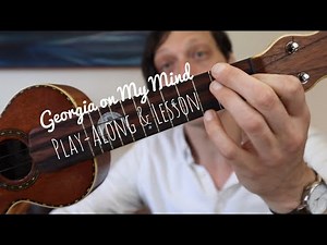 Georgia On My Mind - Ukulele Play-Along and Lesson