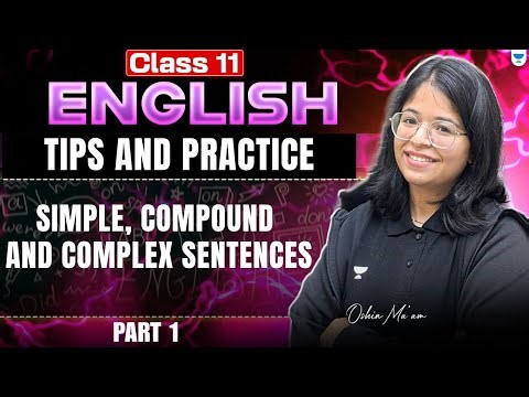 Class 11 English | Simple, Compound & Complex Sentences – Tips & Practice | Part 1 | Oshin Ma’am