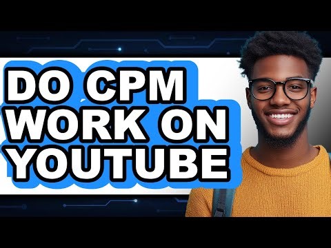 How to Do Cpm Work on Youtube (updated)