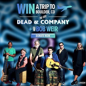 Come rock & roll with us in Boulder, Colorado! When you donate $10 or more to Big Green, you’ll be entered for the chance to WIN the ultimate deadhead experience - including meeting Bob Weir! Donate now for your chance to WIN ==> http://bit.ly/2UQWI3y In addition to a meet and greet with Bob Weir, the winner a guest will get 2 tickets to our show, where you’ll get early access get to watch a song from on stage! You’ll also get to watch our soundcheck for one of the shows! Plus, we’ll send you ho