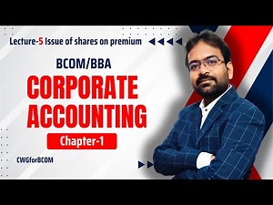 Corporate Accounting Chapter-1 part- 5 | issue of shares on premium | Numerical | CWG for BCOM