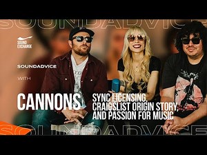 SoundAdvice with Cannons | Sync Licensing, Craigslist Origin Story, and Passion for Music